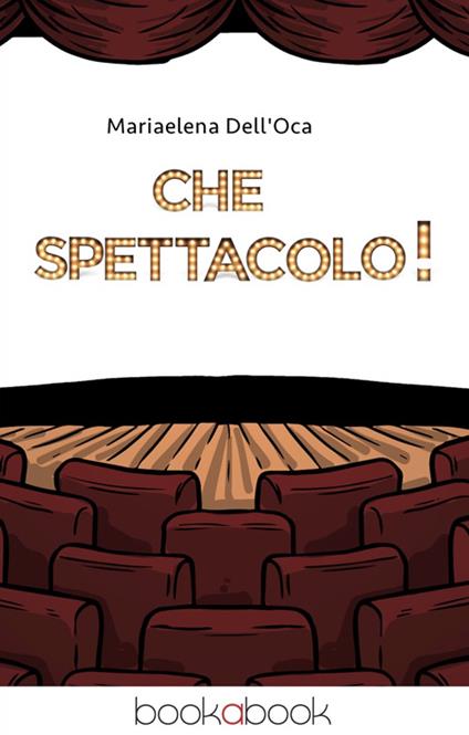Che spettacolo! - Mariaelena Dell'Oca - copertina