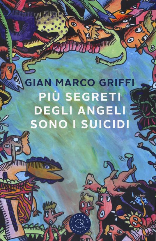 Più segreti degli angeli sono i suicidi - Gian Marco Griffi - copertina