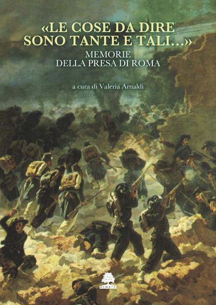 «Le cose da dire sono tante e tali...». Memorie della presa di Roma - copertina