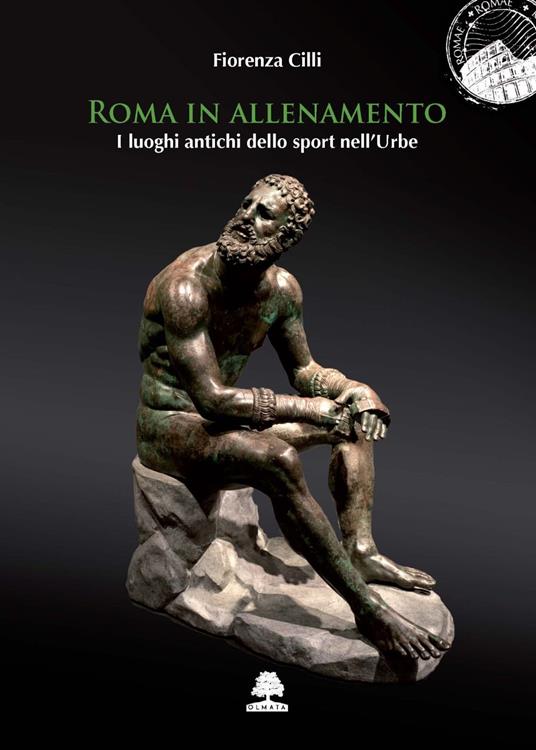 Roma in allenamento. I luoghi antichi dello sport nell'Urbe - Fiorenza Cilli - copertina