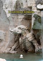 La «giungla» romana. Animali in pietra e dove trovarli