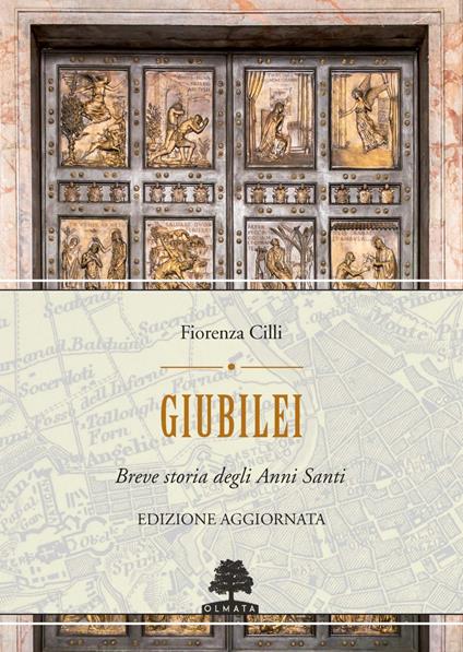 Giubilei. Breve storia degli Anni santi. Nuova ediz. - Fiorenza Cilli - copertina