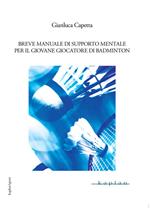 Breve manuale di supporto mentale per il giovane giocatore di badminton