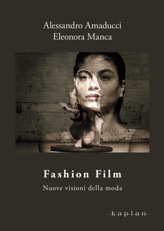Fashion Film. Nuove visioni della moda - Alessandro Amaducci,Eleonora Manca - copertina