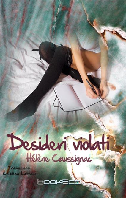 Desideri violati - Hélène Caussignac,Cristina Lattaro - ebook