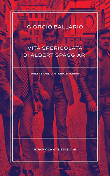 Vita spericolata di Albert Spaggiari - Giorgio Ballario - copertina