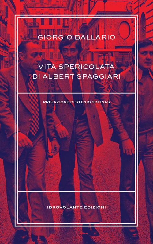 Vita Spericolata Di Albert Spaggiari Giorgio Ballario Libro Idrovolante Ibs