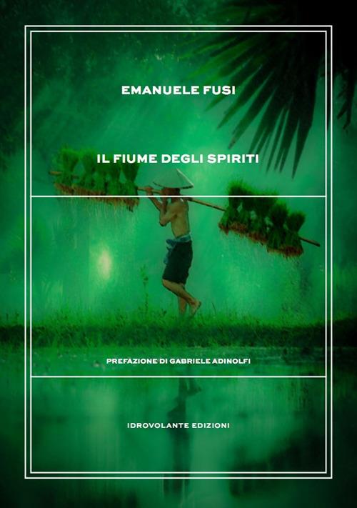 Il fiume degli spiriti - Emanuele Fusi - copertina