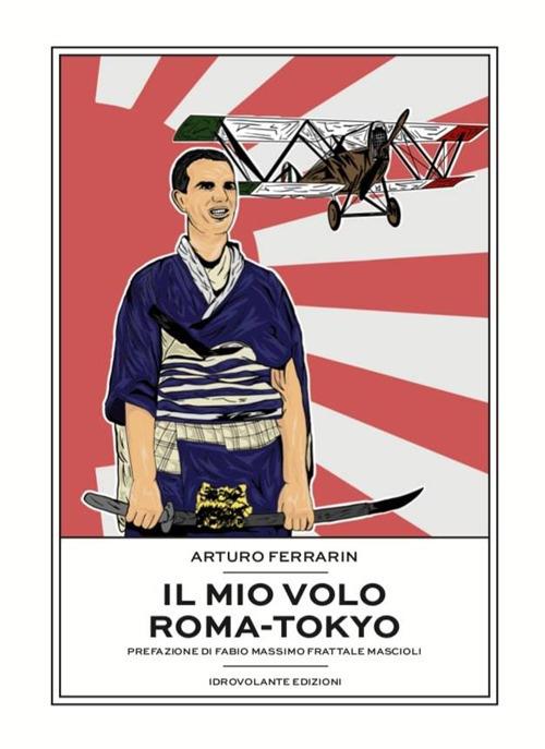 Il mio volo Roma-Tokyo - Arturo Ferrarin - copertina