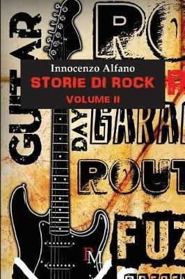 Storie di rock. Vol. 2 - Innocenzo Alfano - copertina