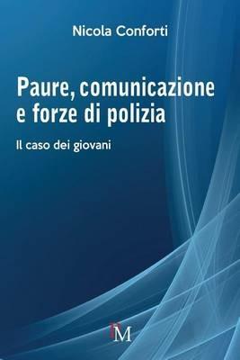 Paure, comunicazione e forze di polizia. Il caso dei giovani - Nicola Conforti - copertina