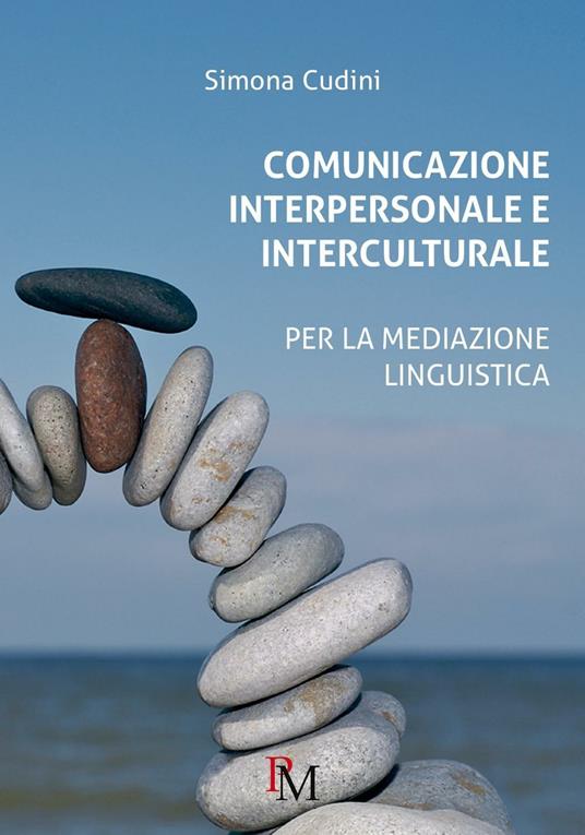 Comunicazione interpersonale e interculturale. Per la mediazione linguistica - Simona Cudini - copertina