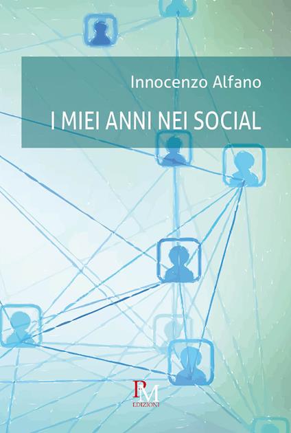 I miei anni nei social - Innocenzo Alfano - copertina