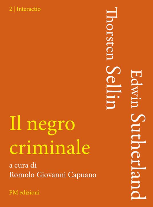 Il negro criminale - Edwin H. Sutherland,Johan Thorsten Sellin - copertina