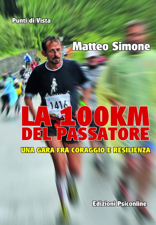 La 100km del Passatore. Una gara fra coraggio e resilienza - Matteo Simone - copertina