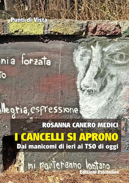 I cancelli si aprono. Dai manicomi di ieri ai TSO di oggi - Rosanna Canero Medici - copertina