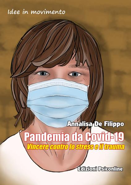 Pandemia da Covid-19. Vincere contro lo stress e il trauma - Annalisa De Filippo - copertina