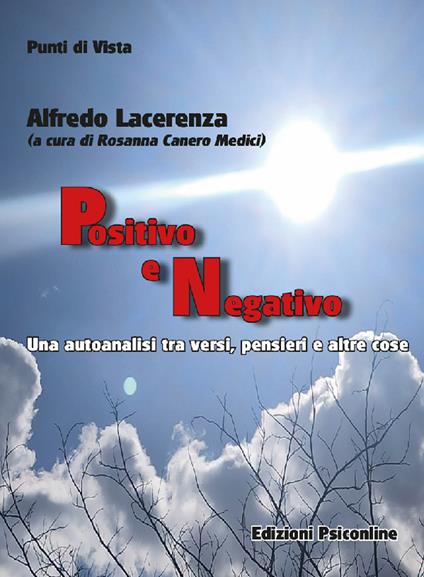 Positivo e negativo. Una autoanalisi tra versi, pensieri e altre cose - Alfredo Lacerenza - copertina