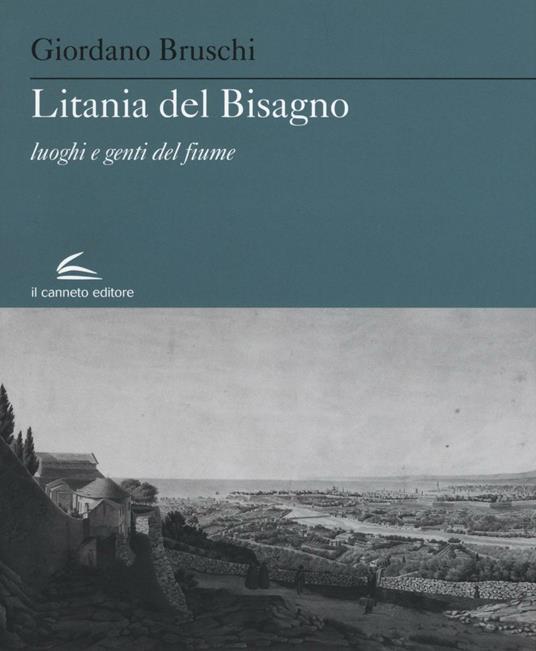 Litania del Bisagno. Luoghi e genti del fiume - Giordano Bruschi - copertina