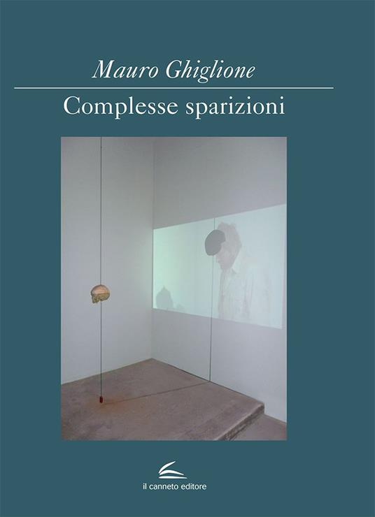 Complesse sparizioni. Ediz. italiana e inglese - Mauro Ghiglione - copertina
