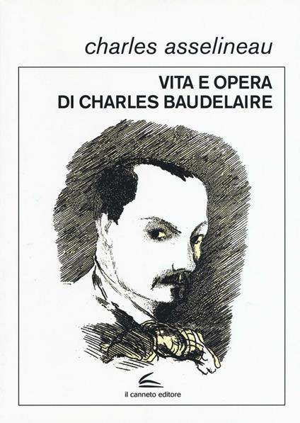 Vita e opere di Charles Baudelaire - Charles Asselineau - copertina