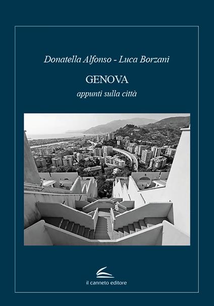 Genova. Appunti sulla città - Donatella Alfonso,Luca Borzani - copertina