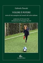 Volere è potere: storie di vita esemplari dal mondo del calcio italiano