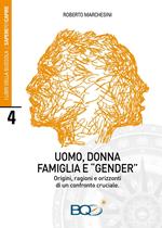 Uomo, donna, famiglia e «gender». Origini, ragioni e orizzonti di un confronto cruciale