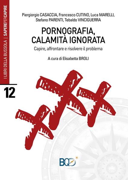 Pornografia, calamità ignorata. Capire, affrontare e risolvere il problema - Piergiorgio Casaccia,Francesco Cutino,Luca Marelli - copertina