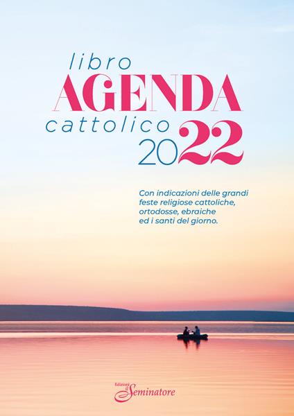 Libro-agenda cattolico 2022. Con indicazioni delle grandi feste religiose cattoliche, ortodosse, ebraiche e i santi del giorno - copertina