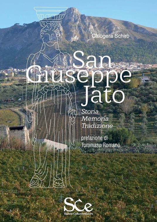 San Giuseppe Jato. Storia, memoria, tradizione - Calogero Schirò - copertina