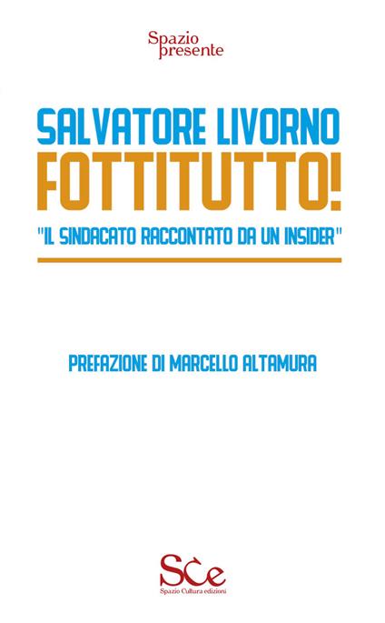 Fottitutto! "Il sindacato raccontato da un insider" - Salvatore Livorno - copertina