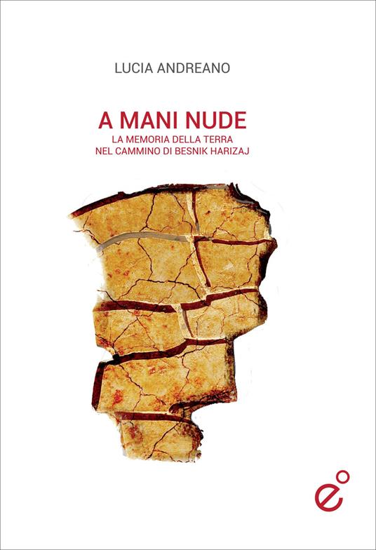 A Mani Nude La Memoria Della Terra Nel Cammino Di Besnik Harizaj