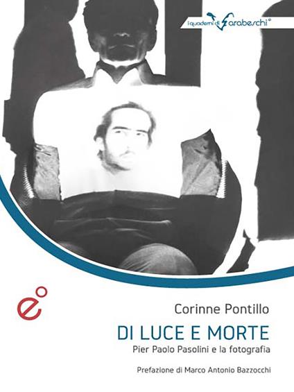 Di luce e morte. Pasolini e la fotografia - Corinne Pontillo - ebook