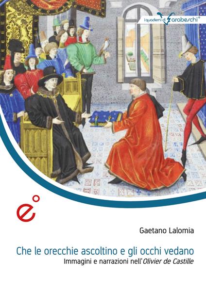 Che le orecchie ascoltino e gli occhi vedano. Immagini e narrazioni nell'Olivier de Castille - Gaetano Lalomia - copertina