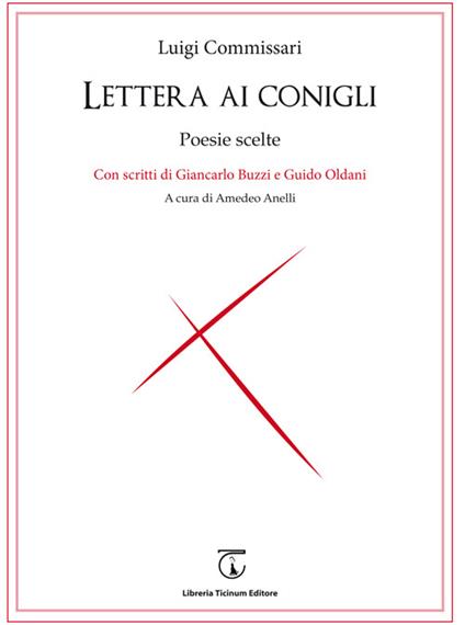 Lettera ai conigli. Poesie scelte. Con scritti di Giancarlo Buzzi e Guido Oldani - Luigi Commissari - copertina