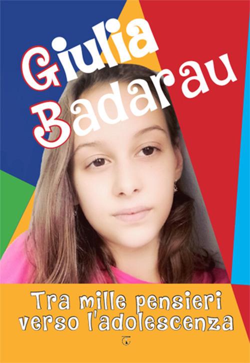 Tra mille pensieri verso l'adolescenza - Giulia Badarau - copertina