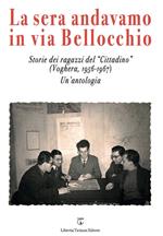 La sera andavamo in via Bellocchio. Storie dei ragazzi del «Cittadino» (Voghera, 1956-1967). Un'antologia
