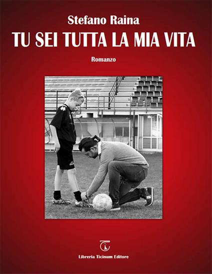 Tu sei tutta la mia vita - Stefano Raina - copertina