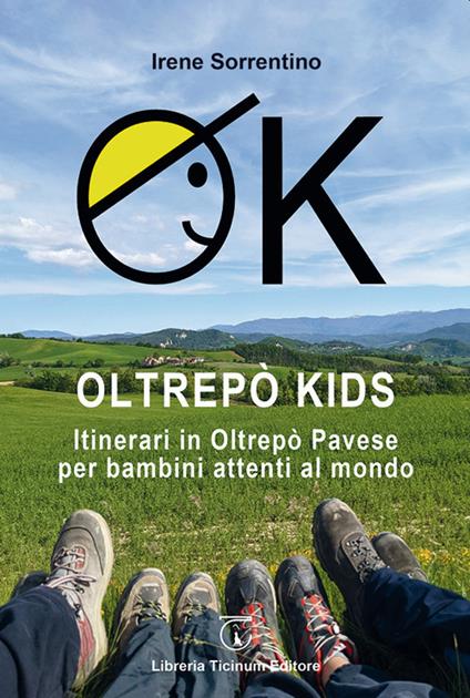 OK Oltrepò Kids. Itinerari in Oltrepò Pavese per bambini attenti al mondo - Irene Sorrentino - copertina