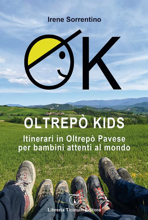 OK Oltrepò Kids. Itinerari in Oltrepò Pavese per bambini attenti al mondo - Irene Sorrentino - copertina
