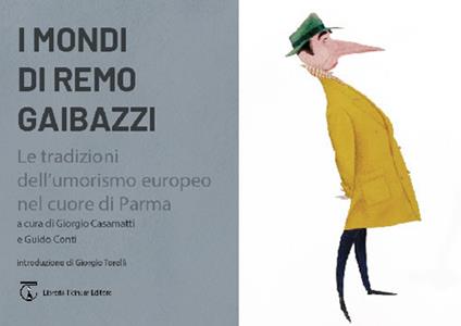 I mondi di Remo Gaibazzi. Le tradizioni dell'umorismo europeo nel cuore di Parma - copertina