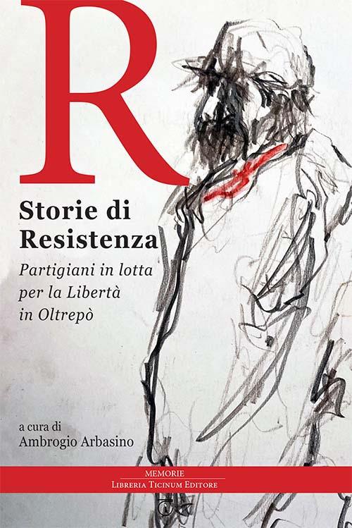 Storie di Resistenza. Partigiani in lotta per la libertà in Oltrepò - copertina