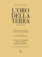 L'oro della terra. Il lavoro, i volti, gli strumenti: come nasce il Parmigiano Reggiano. Ediz. italiana e inglese