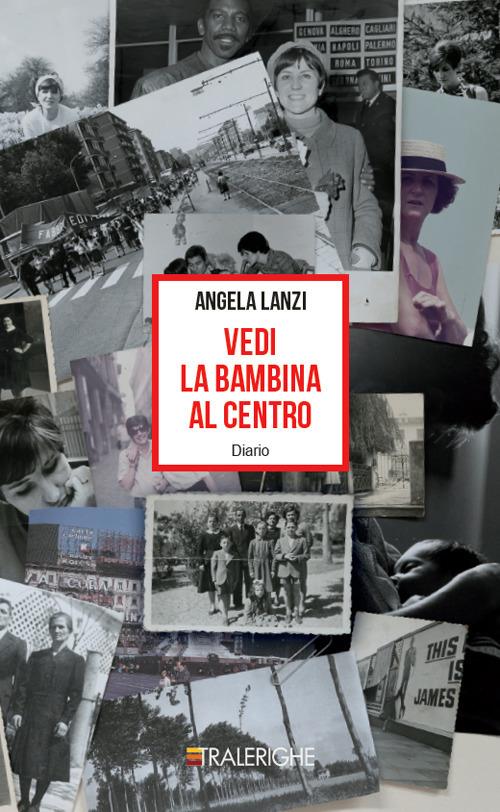 Vedi la bambina al centro - Angela Lanzi - copertina