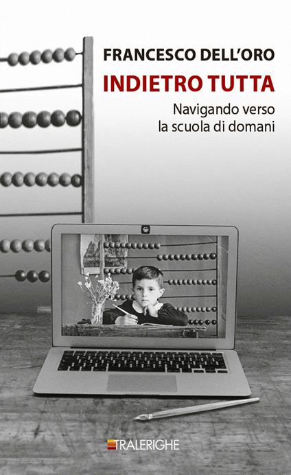 Indietro tutta. Navigando verso la scuola di domani - Francesco Dell'Oro - ebook