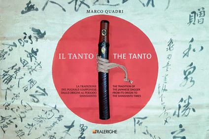 Il Tanto. La tradizione del pugnale giapponese dalle origini al periodo Shinshinto-The Tanto. The tradition of the Japanese dagger from its origin to the Shinshinto times - Marco Quadri - copertina