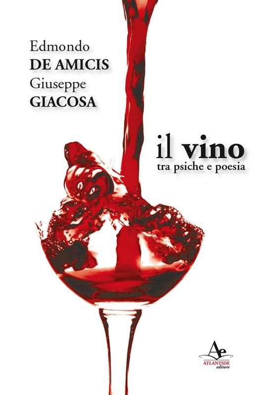 Il vino. Tra psiche e poesia - Edmondo De Amicis,Giuseppe Giacosa - copertina