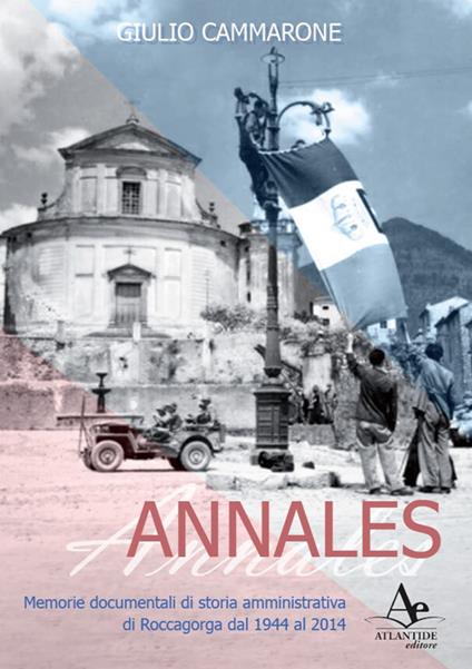 Annales. Memorie documentali di storia amministrativa di Roccagorga dal 1944 al 2014 - Giulio Cammarone - copertina