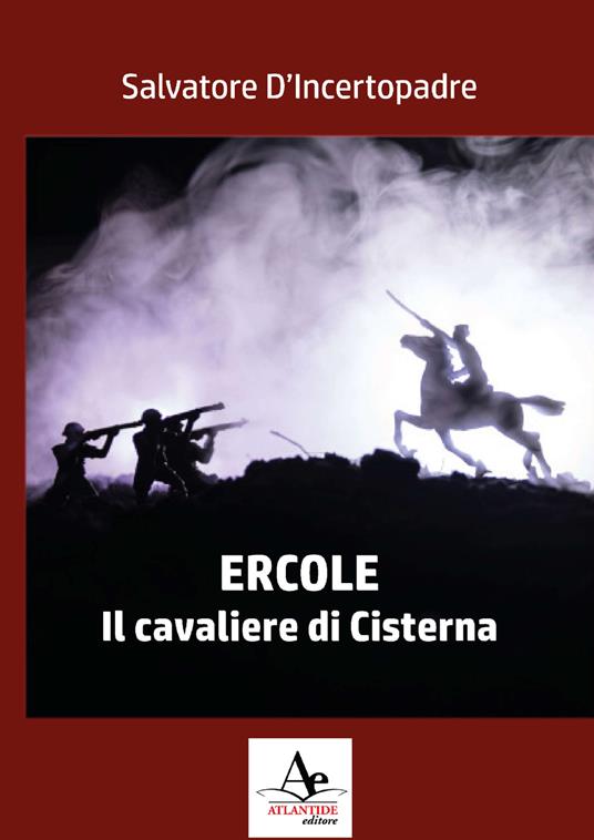 Ercole. Il cavaliere di Cisterna - Salvatore D'Incertopadre - copertina